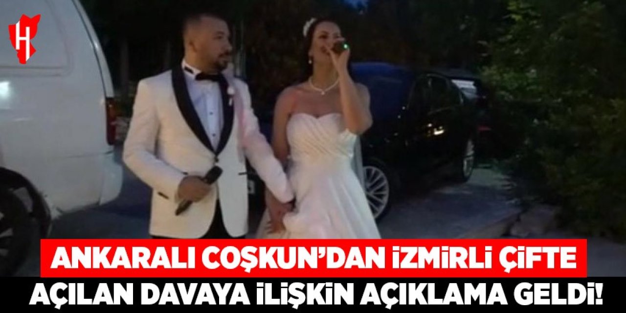 Ankaralı Coşkun'dan İzmirli çifte açılan davaya ilişkin açıklama