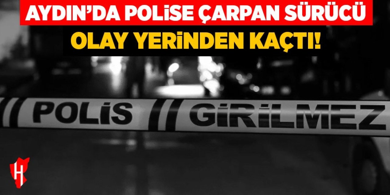 Aydın'da polise çarpan sürücü olay yerinden kaçtı