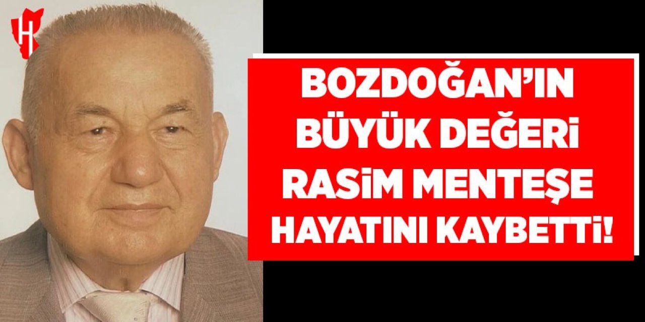 Bozdoğan’ın büyük değeri Rasim Menteşe hayatını kaybetti!