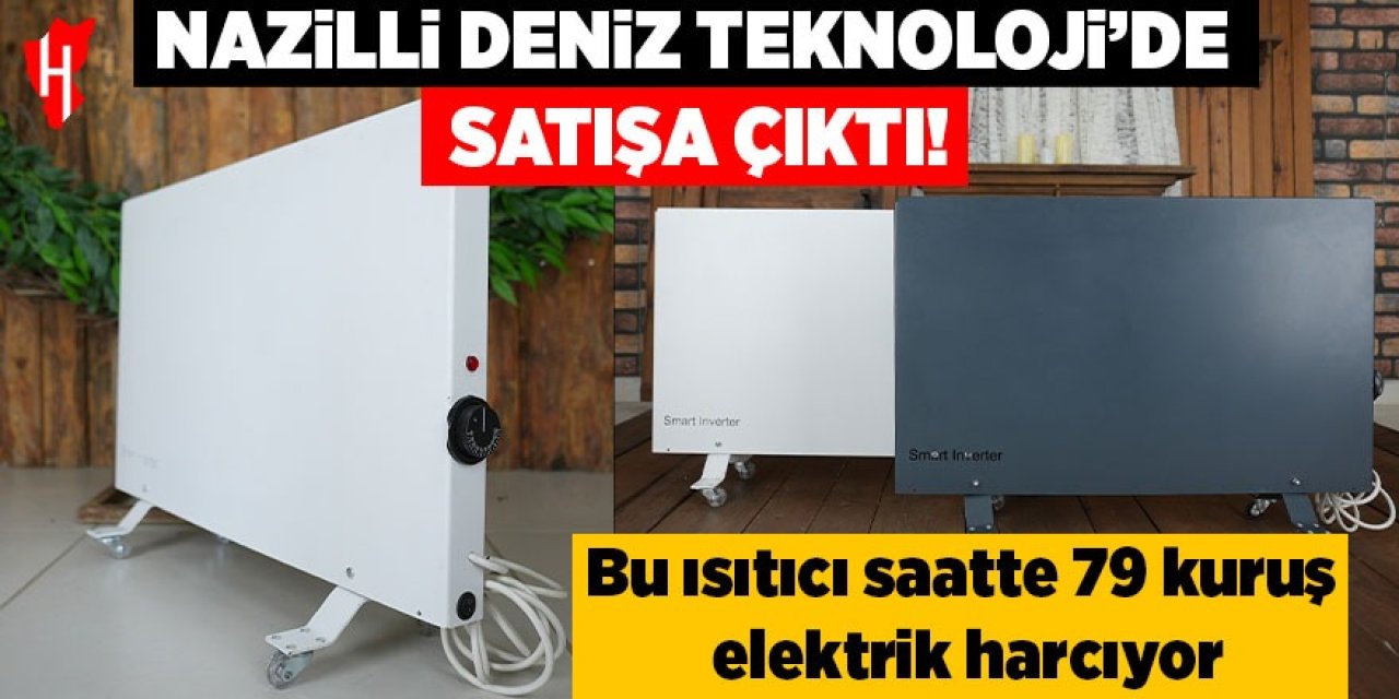 Nazilli Deniz Teknoloji’de satışa çıktı: Bu ısıtıcı saatte 79 kuruş elektrik harcıyor