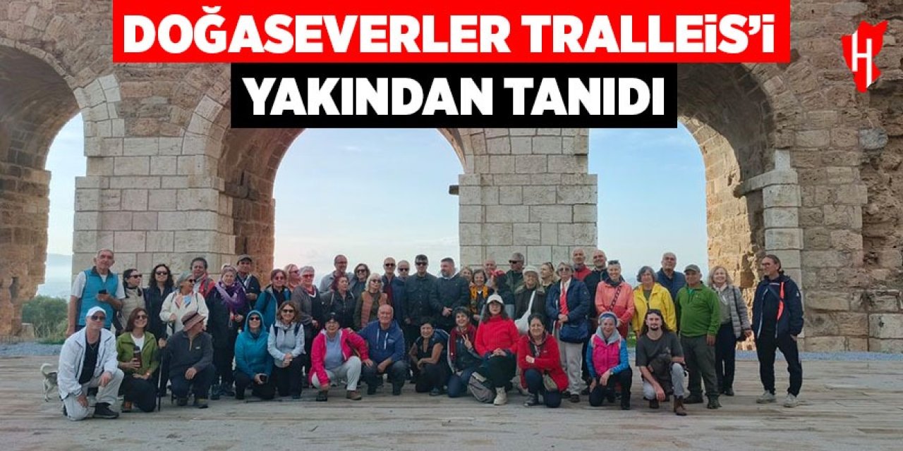 Doğaseverler Tralleis'i yakından tanıdı