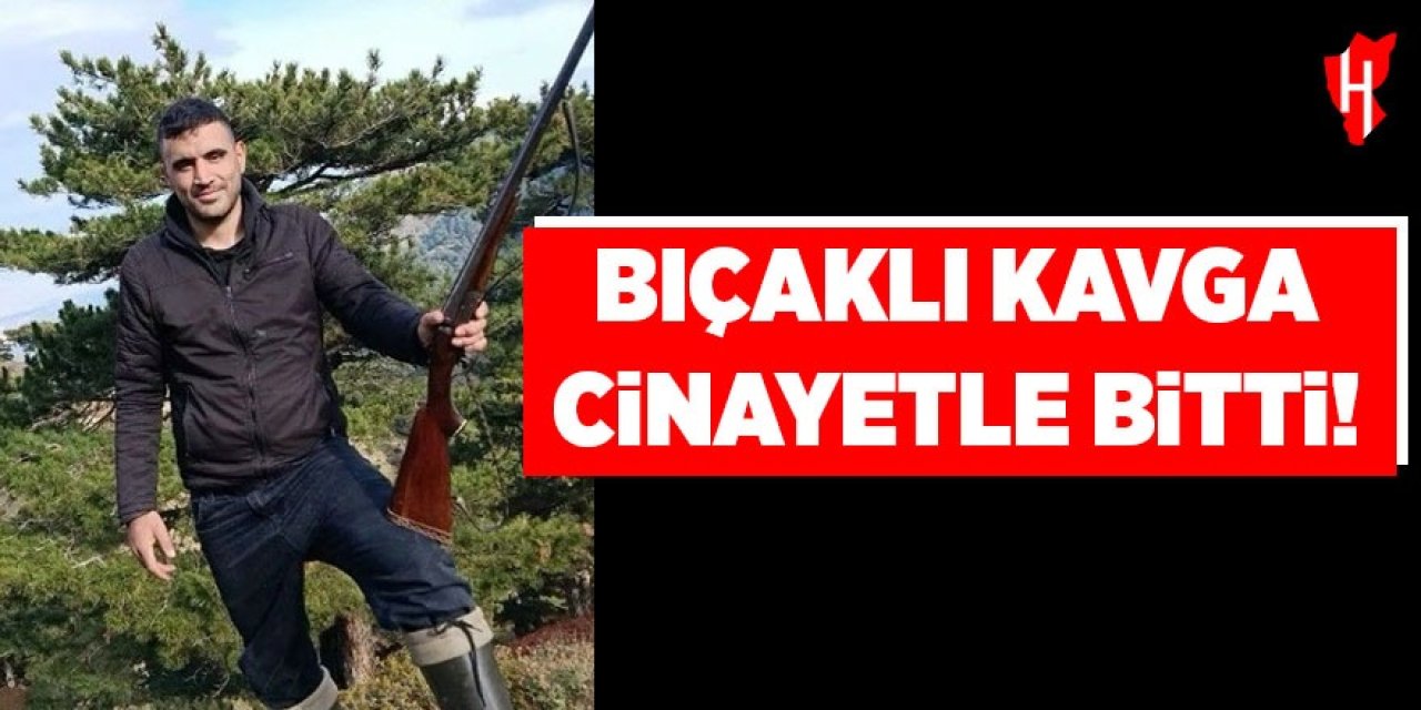Bıçaklı kavga cinayetle bitti
