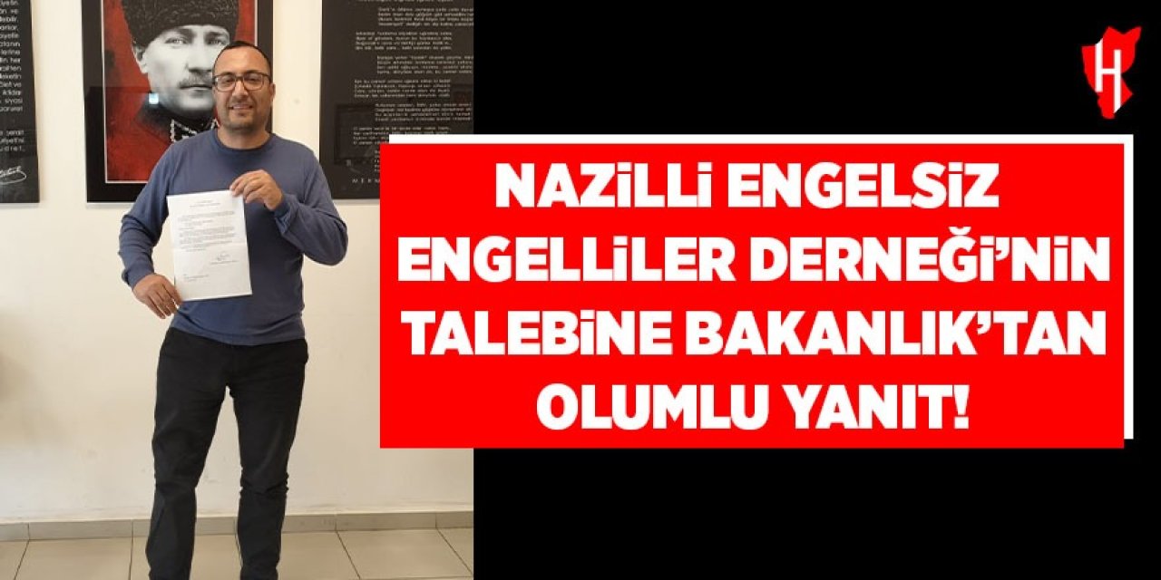 Nazilli Engelsiz Engelliler Derneği'nin talebine Bakanlık'tan olumlu yanıt