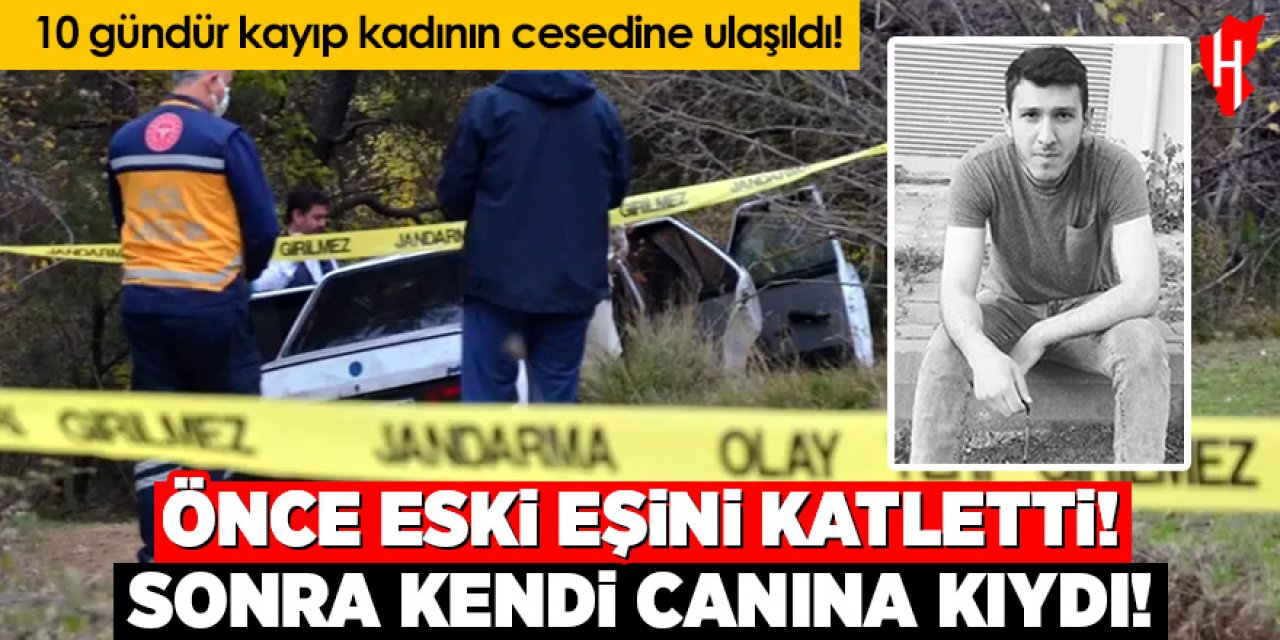 Eski eşini katleden koca kendi canına kıydı!