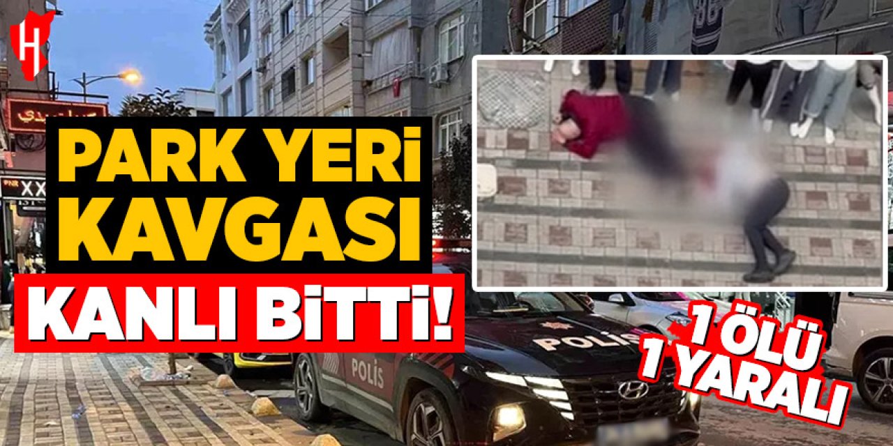 Park yeri kavgasında silahlar çekildi: 1 ölü, 1 yaralı