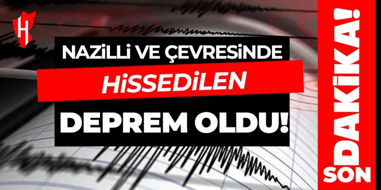 Nazilli'de hissedilen deprem meydana geldi!