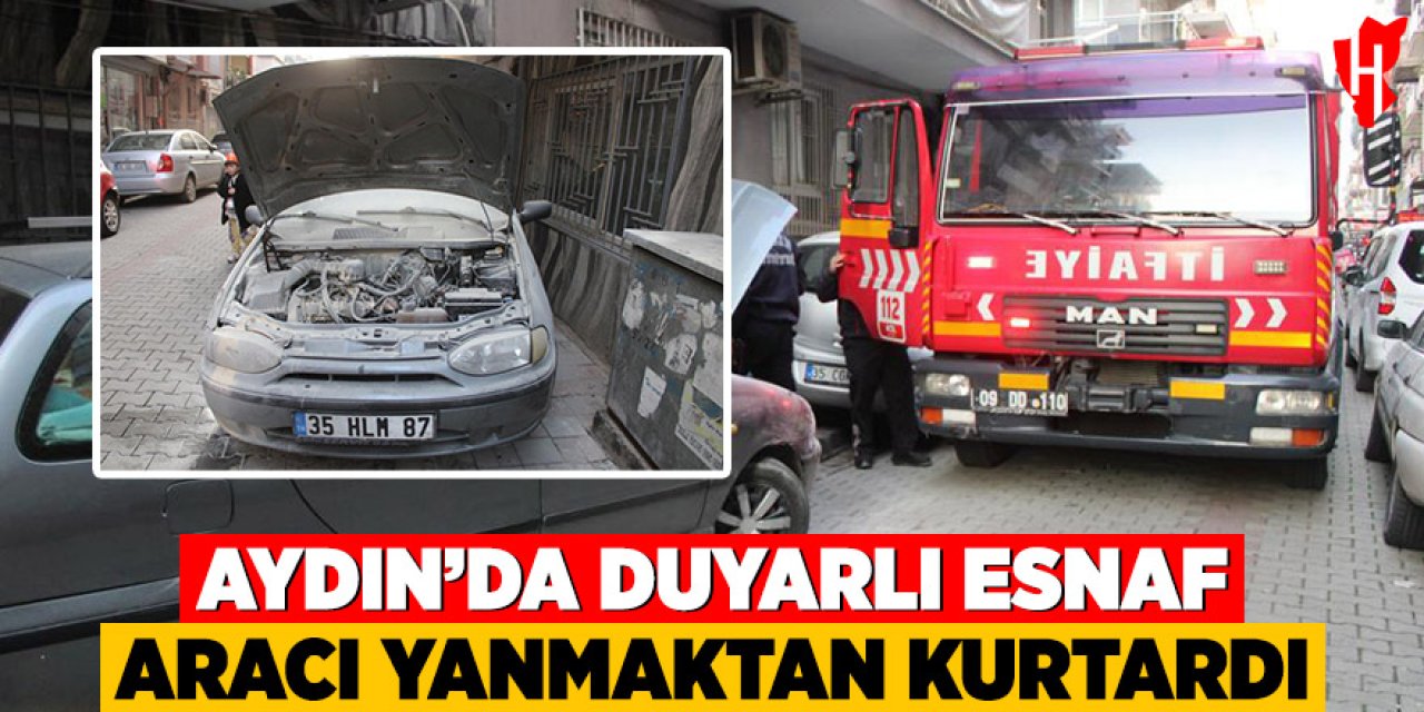 Duyarlı esnafın müdahalesi aracı yanmaktan kurtardı