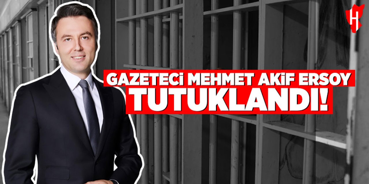 Gazeteci Mehmet Akif Ersoy ve 3 kişi tutuklandı!