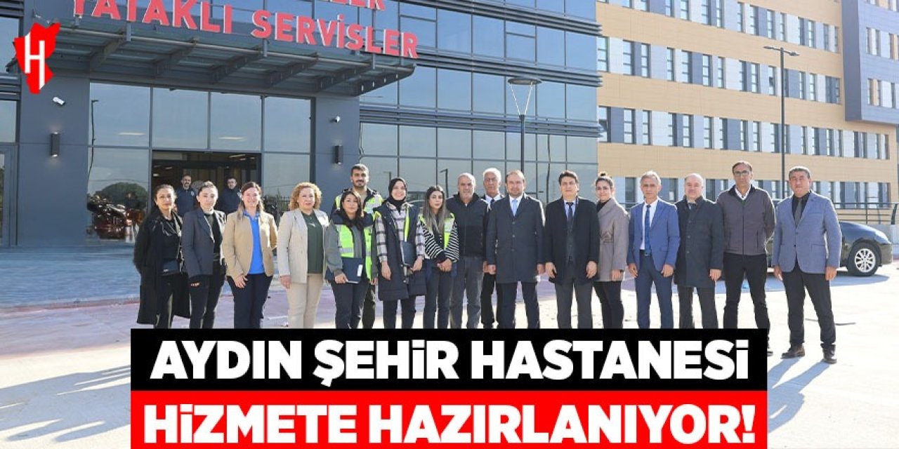 Aydın Şehir Hastanesi hizmete hazırlanıyor