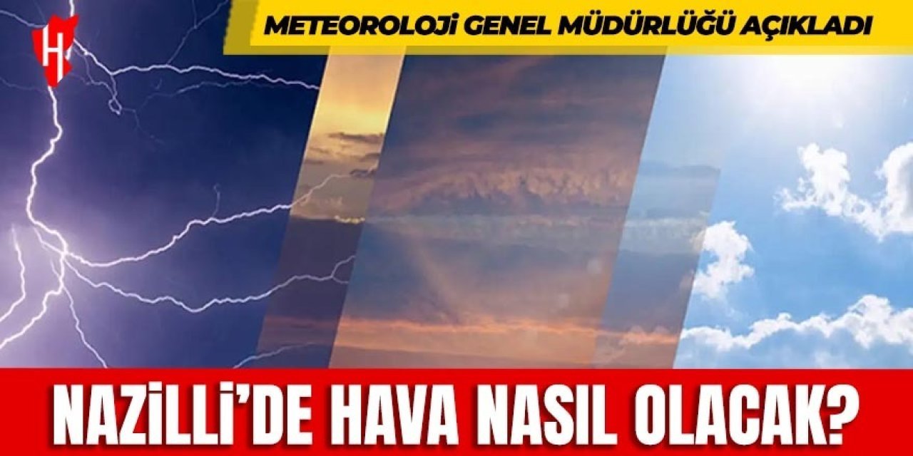 Nazilli'de hava nasıl olacak?