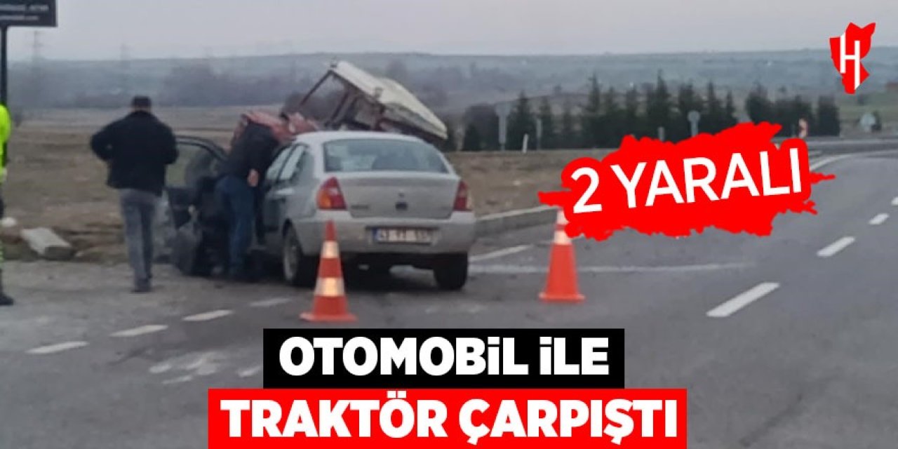 Otomobil ile traktör çarpıştı: 2 yaralı
