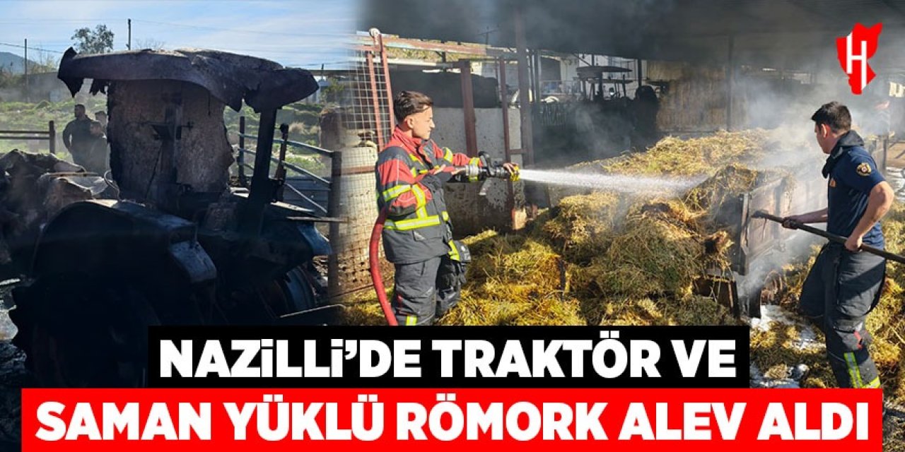 Nazilli’de korkutan yangın: Traktör ve saman yüklü römork alev aldı