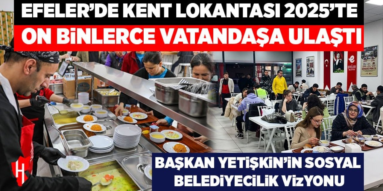 Efeler'de Kent Lokantası 2025'te on binlerce vatandaşa ulaştı