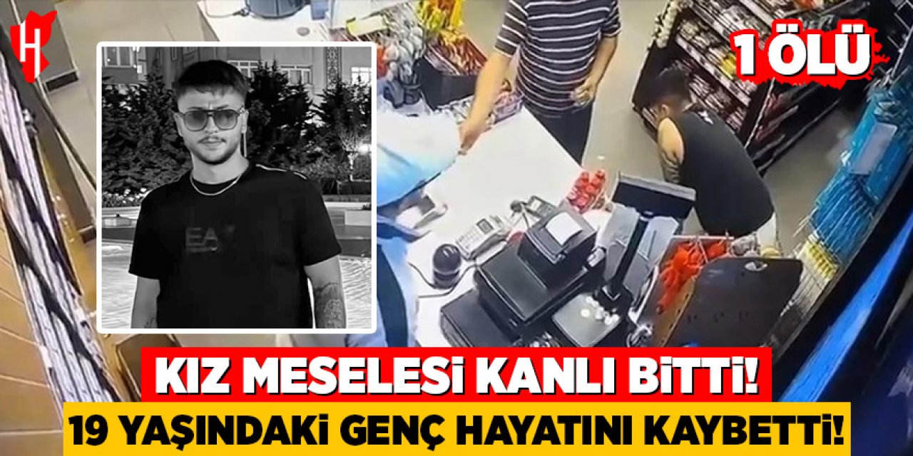 Kız kavgasında kan aktı: 1 ölü