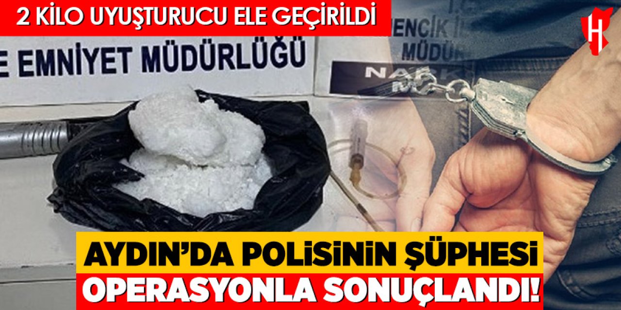 Aydın'da uyuşturucuya darbe: 2 kilo uyuşturucu ele geçirildi