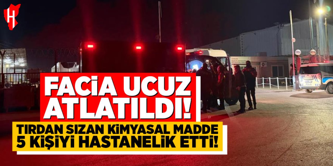 Facia ucuz atladıldı: Tırdan sızan kimyasal madde 5 kişiyi hastanelik etti