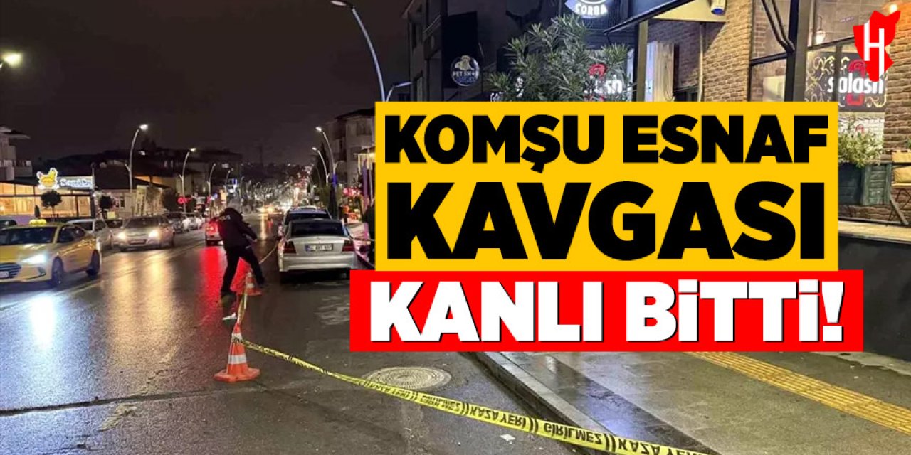 Komşu esnaf kavgas kanlı bitti: 1 ölü 1 yaralı