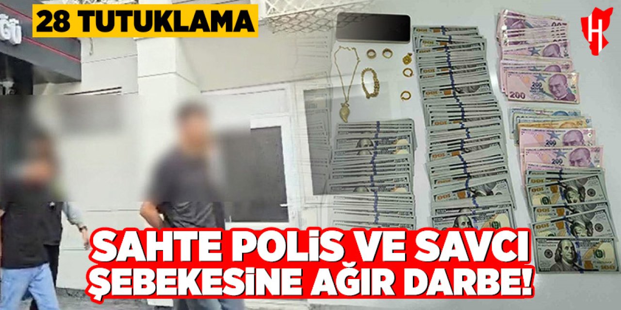Sahte polis ve savcı şebekesine operasyon: 28 tutuklama