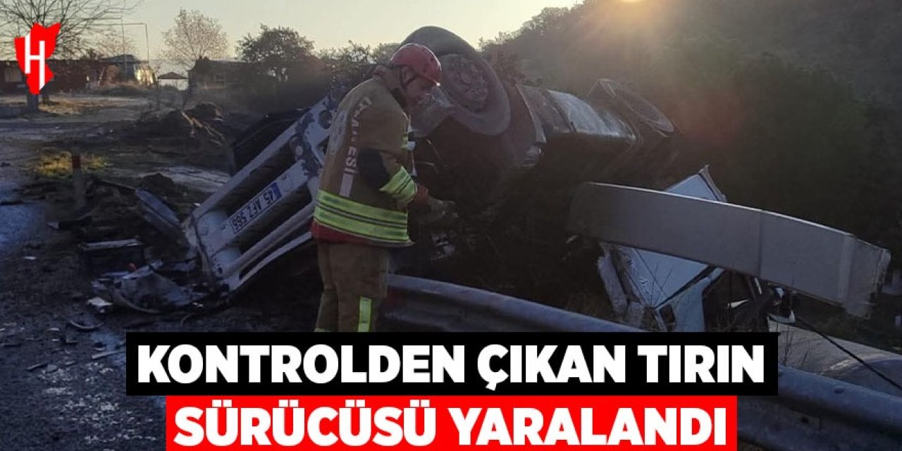 Kontrolden çıkan tırın sürücüsü yaralandı