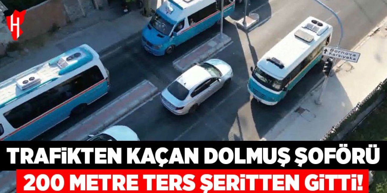 Trafikten kaçan dolmuş şoförü 200 metre ters şeritte gitti