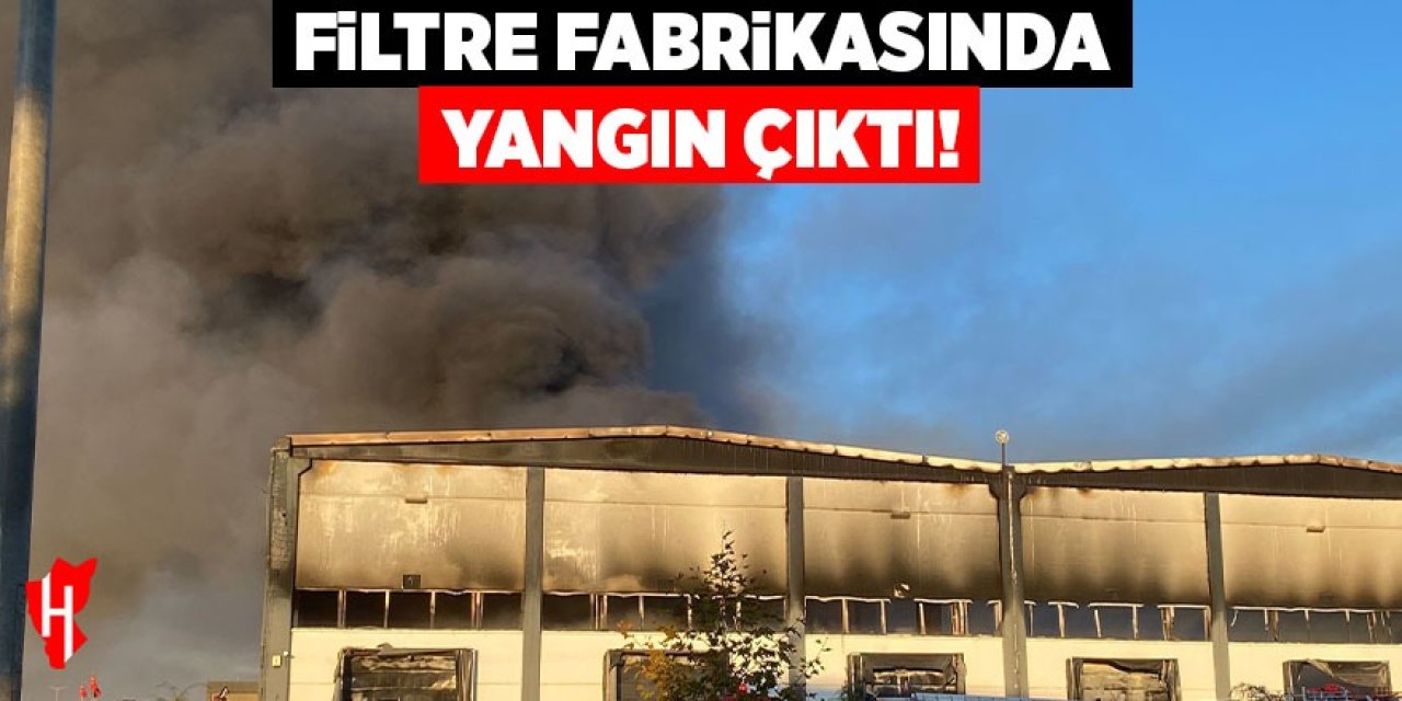 Filtre fabrikasında yangın çıktı