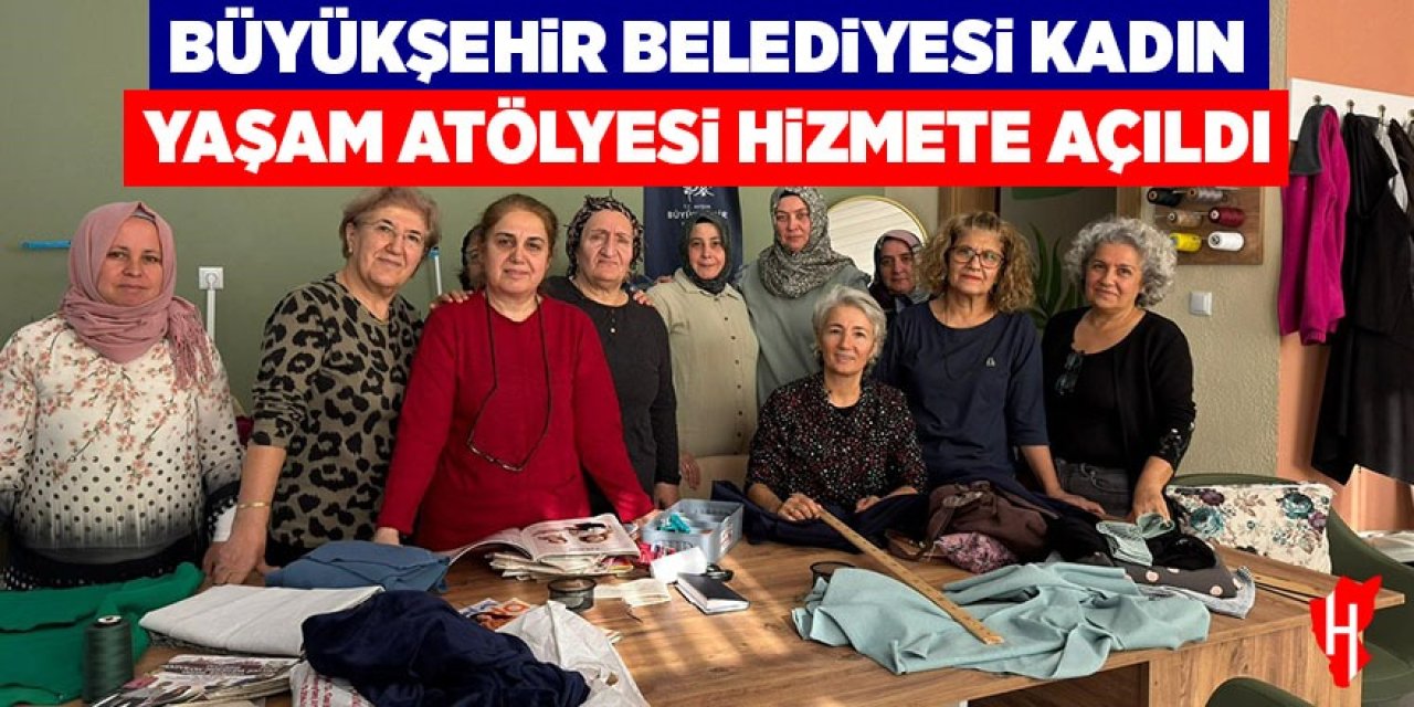 Aydın Büyükşehir Belediyesi Kadın Yaşam Atölyesi hizmete açıldı