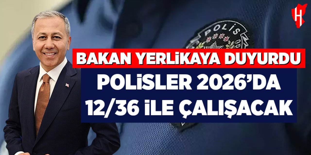 Bakan Yerlikaya duyurdu: Polisler 2026'da 4 gruplu 12/36 ile çalışacak