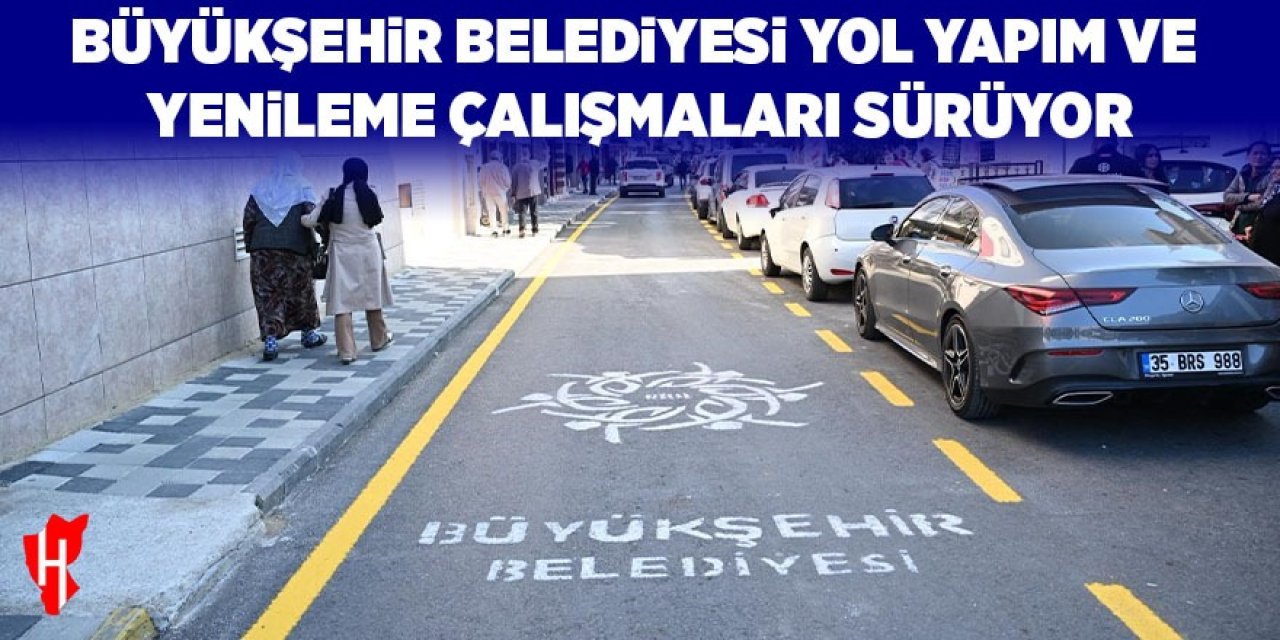 Büyükşehir Belediyesi yol yapım ve yenileme çalışmalarını sürdürüyor