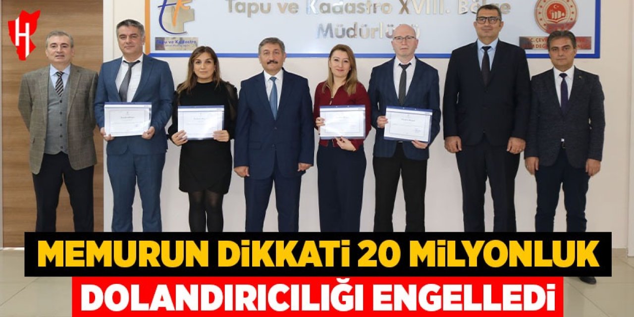 Memurun dikkati 20 milyonluk dolandırıcılığı engelledi