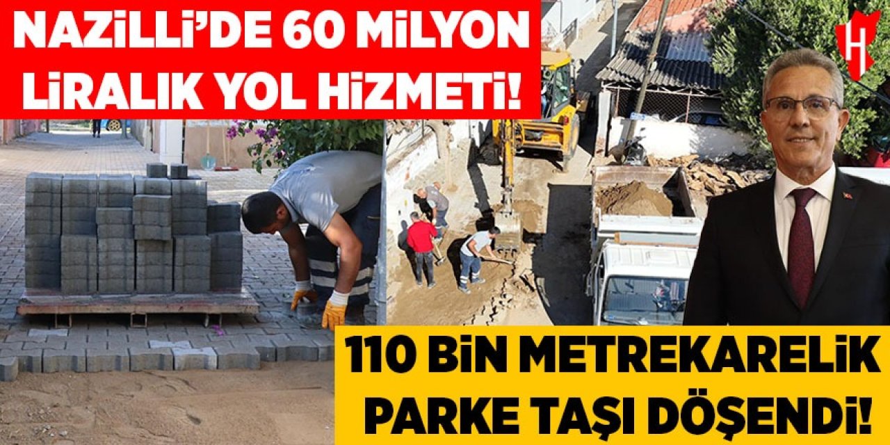 Nazilli’de 60 milyon liralık yol hizmeti!