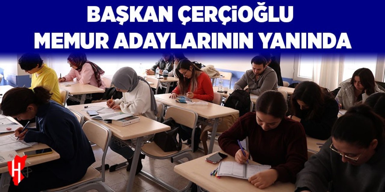 Başkan Çerçioğlu, memur adaylarının yanında