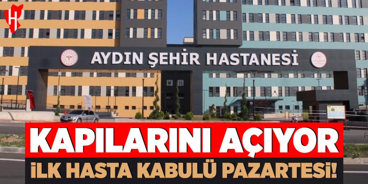 Aydın Şehir Hastanesi kapılarını açıyor: İlk hasta kabulü 22 Aralık Pazartesi