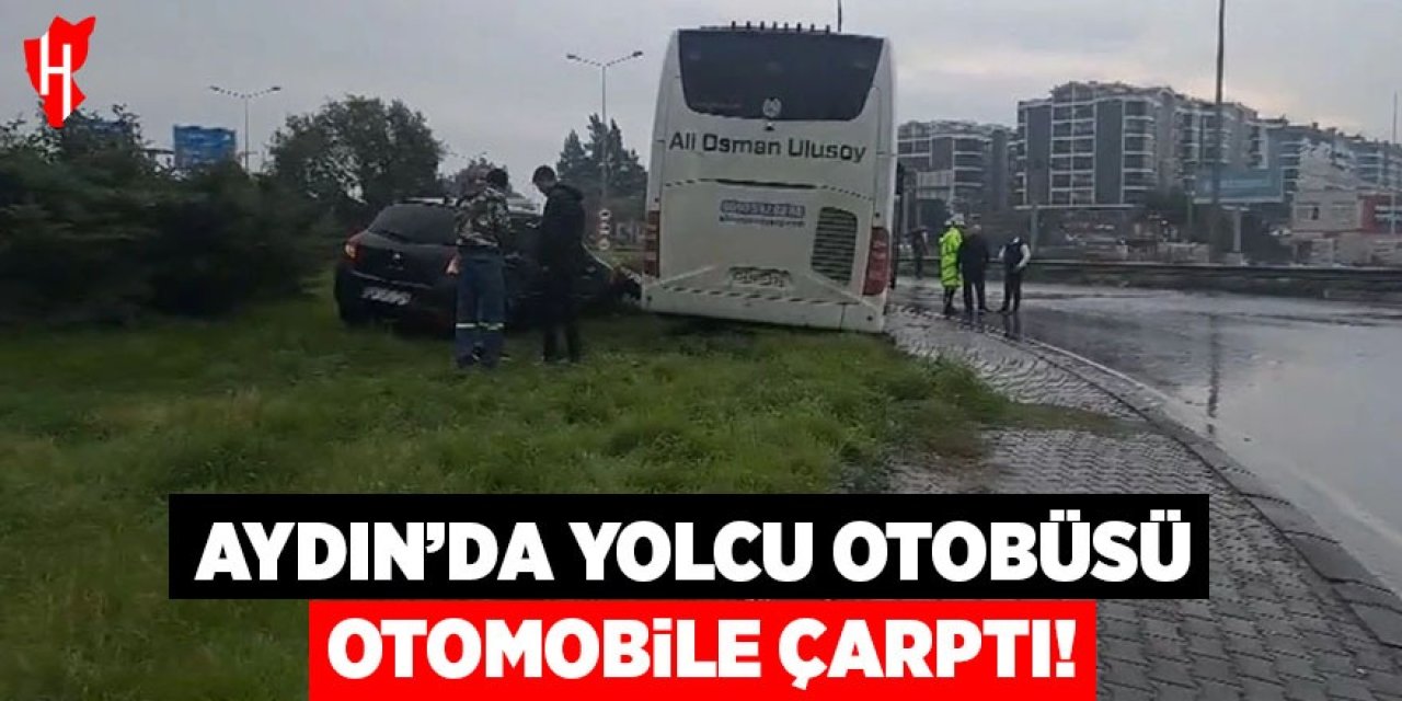 Aydın'da yolcu otobüsü otomobile çarptı