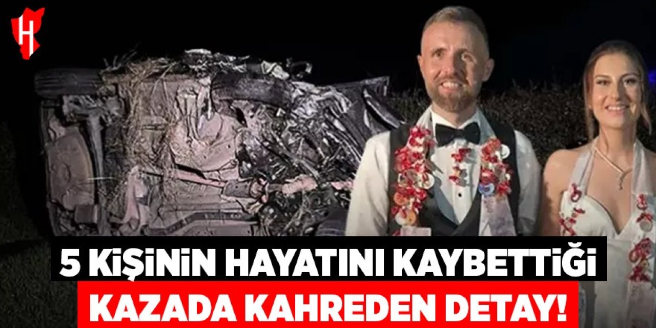 5 kişinin hayatını kaybettiği kazada kahreden detay