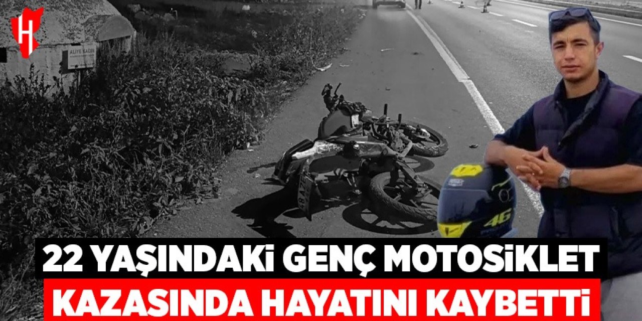 22 yaşındaki genç hayatını kaybetti