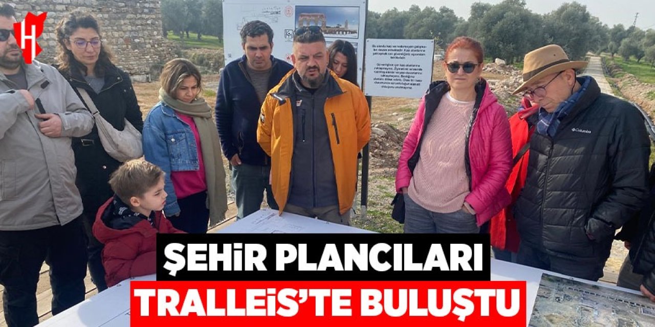 Şehir plancıları Tralleis’te buluştu