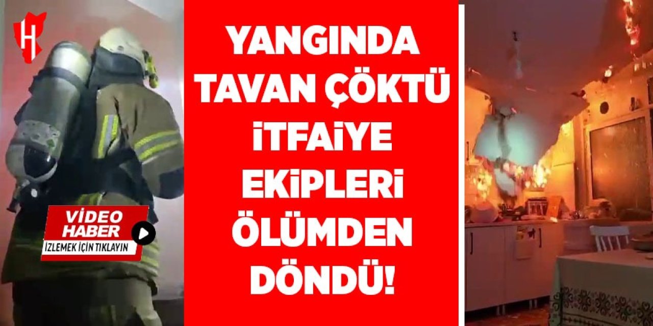 İtfaiye ekipleri ölümden döndü! Yangında tavan çöktü