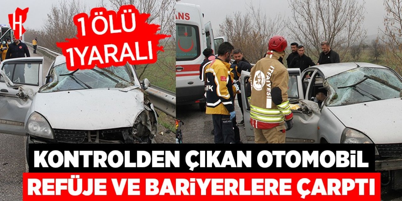 Kontrolden çıkan otomobil refüje ve bariyerlere çarptı: 1 ölü, 1 yaralı