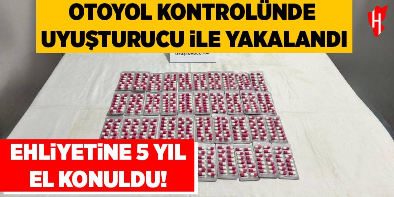 Otoyol kontrolünde uyuşturucu ile yakalandı: Ehliyetine 5 yıl el konuldu