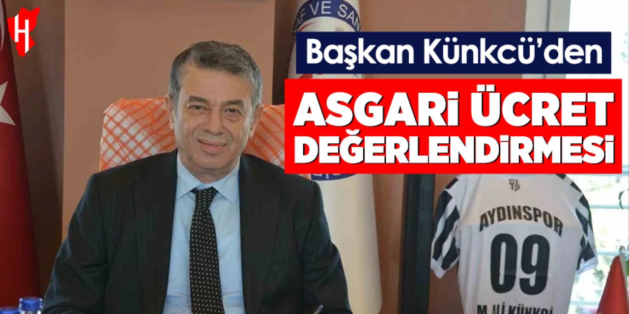 Başkan Künkcü’den asgari ücret değerlendirmesi
