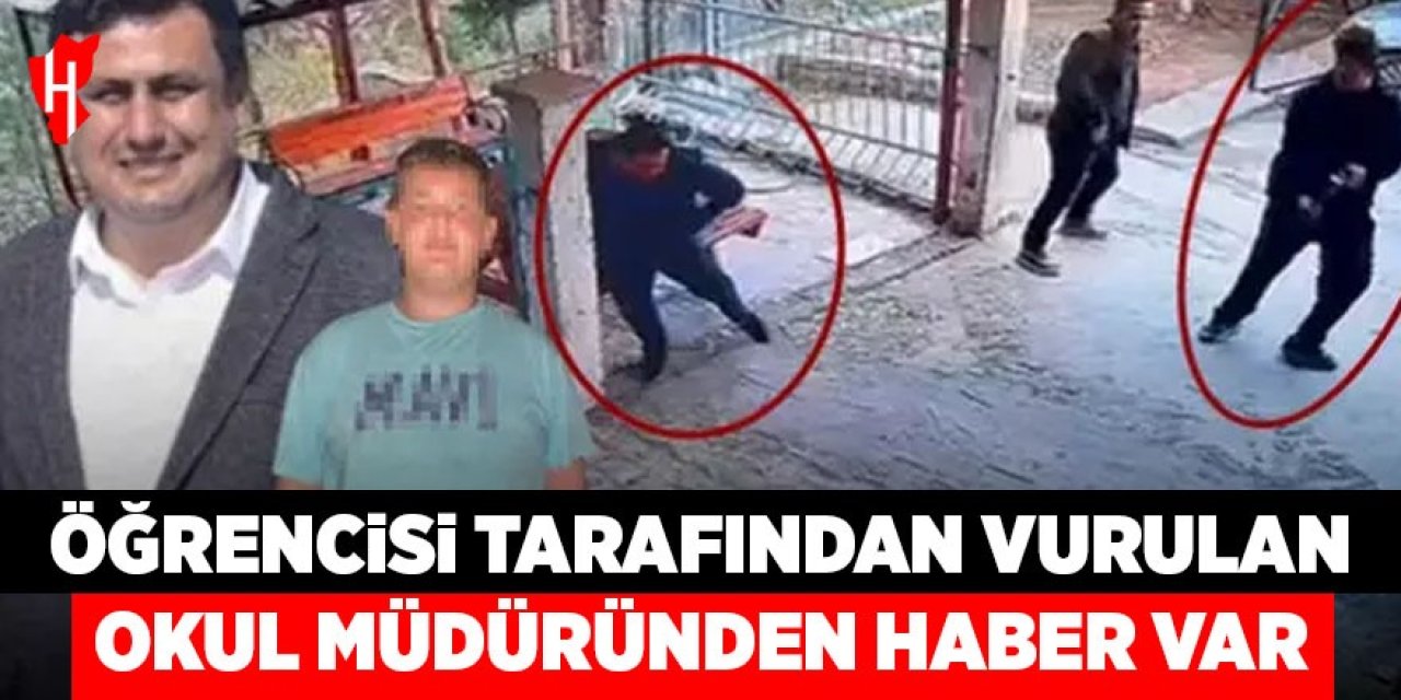 Öğrencisi tarafından vurulan okul müdüründen haber var