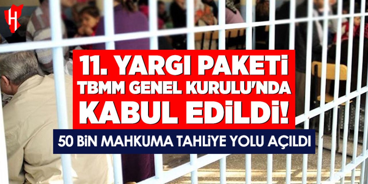 11. Yargı Paketi TBMM'de kabul edildi: 50 bin mahkuma tahliye yolu açıldı