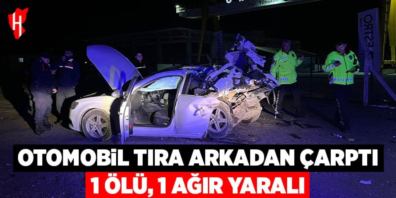 Otomobil tıra arkadan çarptı: 1 ölü, 1 ağır yaralı