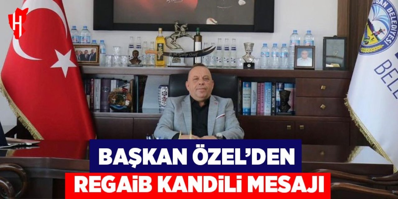 Başkan Özel’den Regaip Kandili mesajı