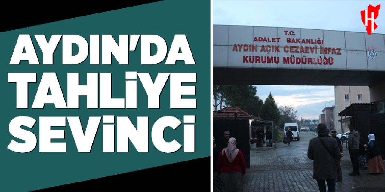Aydın'da tahliye sevinci: Yaklaşık 300 hükümlü serbest kalıyor