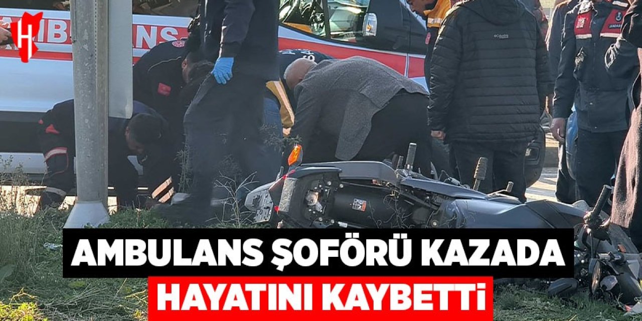 Ambulans şoförü kazada hayatını kaybetti