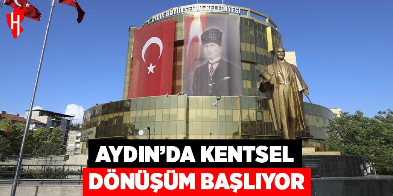 Aydın’da kentsel dönüşüm başlıyor