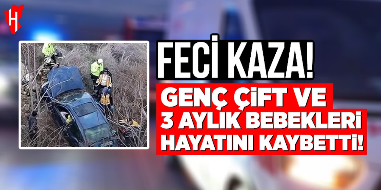 Feci kaza genç çift ve 3 aylık bebekleri hayatını kaybetti