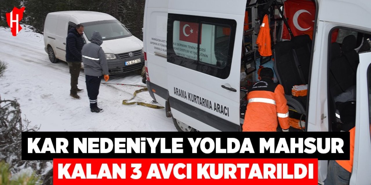 Kar nedeniyle yolda mahsur kalan 3 avcı kurtarıldı