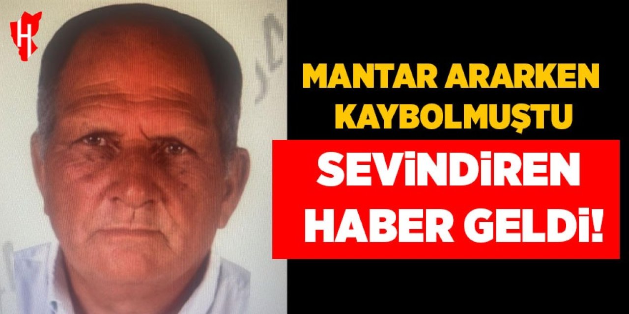 Mantar ararken kaybolmuştu: Sevindiren haber geldi!